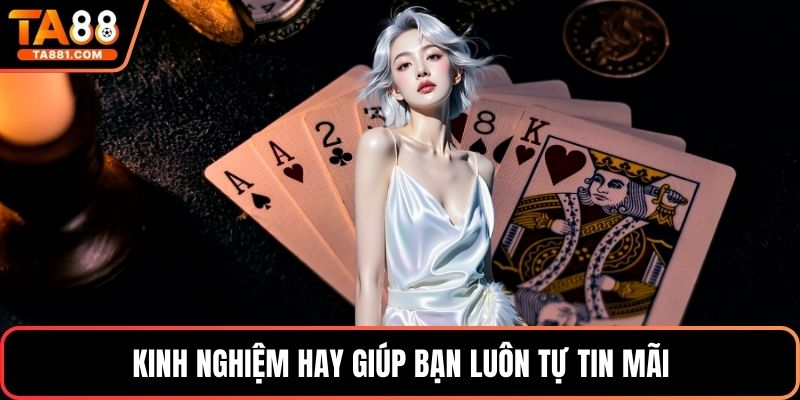 Kinh nghiệm hay giúp bạn luôn tự tin mãi