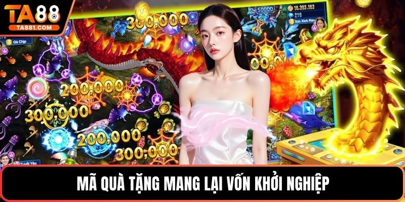 Mã quà tặng mang lại vốn khởi nghiệp