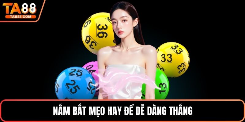 Nắm bắt mẹo hay để dễ dàng thắng