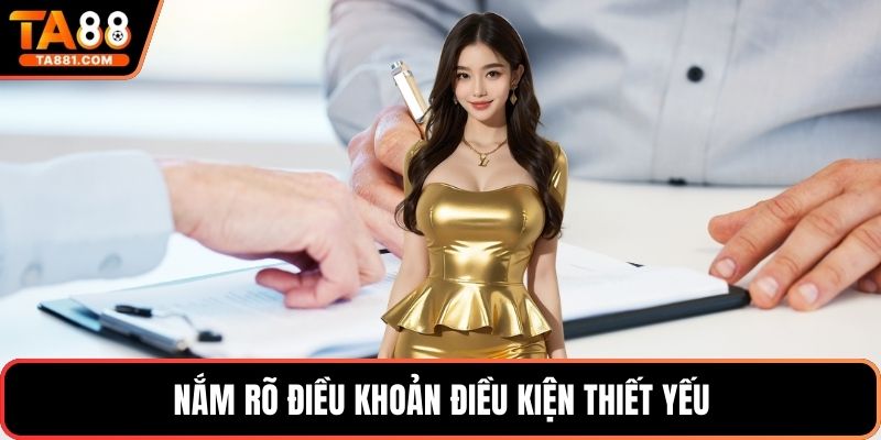 Nắm rõ điều khoản điều kiện thiết yếu
