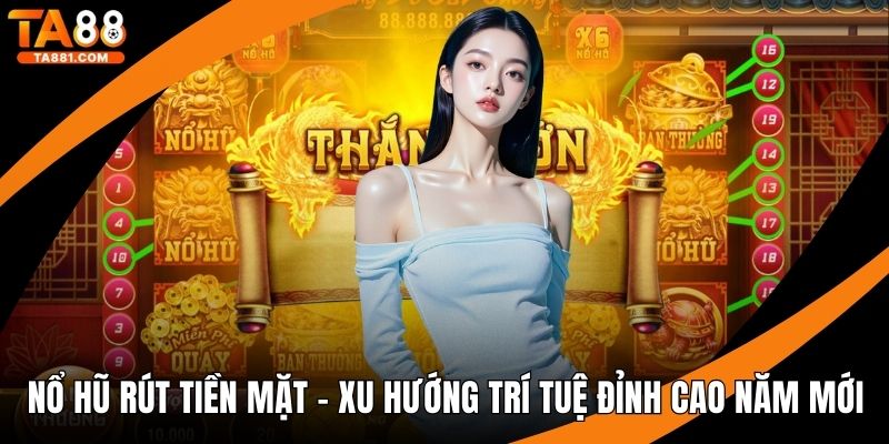nổ hũ rút tiền mặt